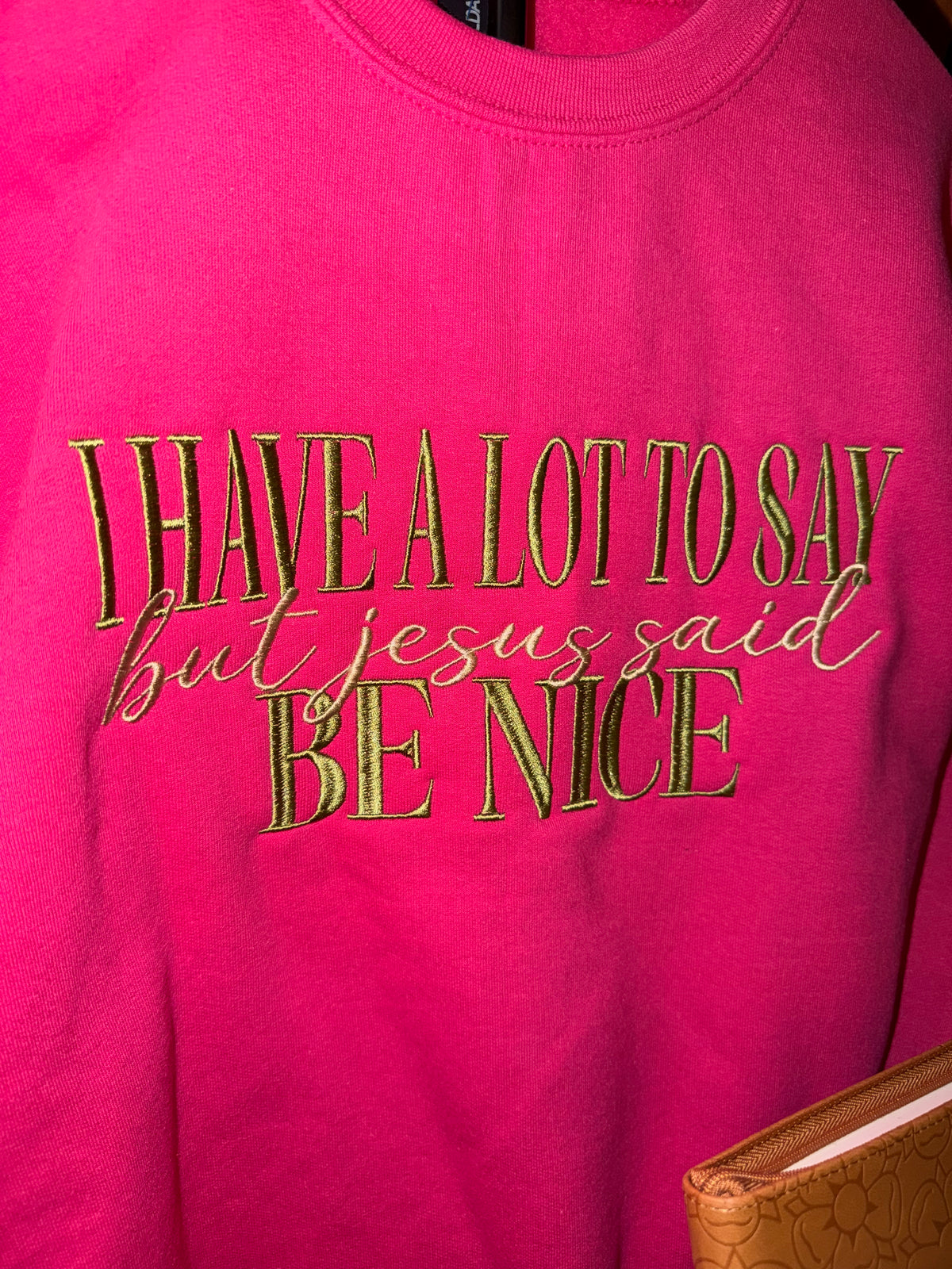 But Jesus Said Be Nice Embroidered Crewneck
