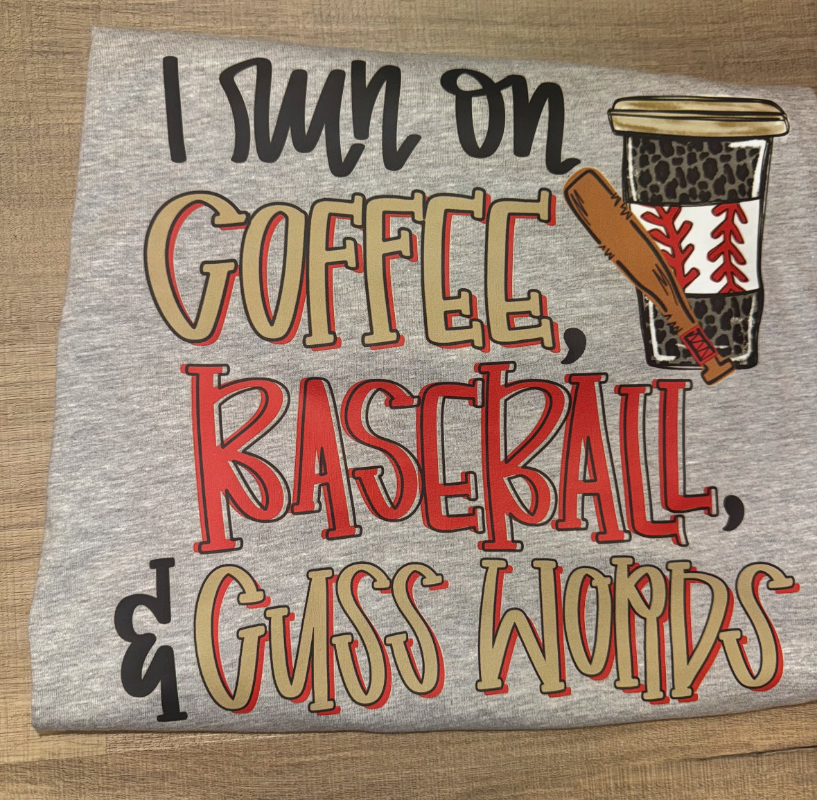 I Run On Coffee, Baseball, & Cuss Words Tshirt