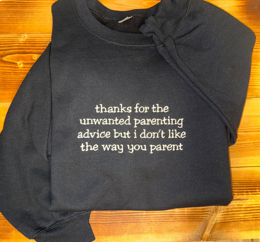 Thanks For The Unwanted Parenting Advised Crewneck