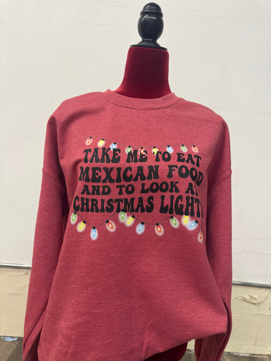 Take Me To Eat Mexican Food & Look At Christmas Lights Crewneck
