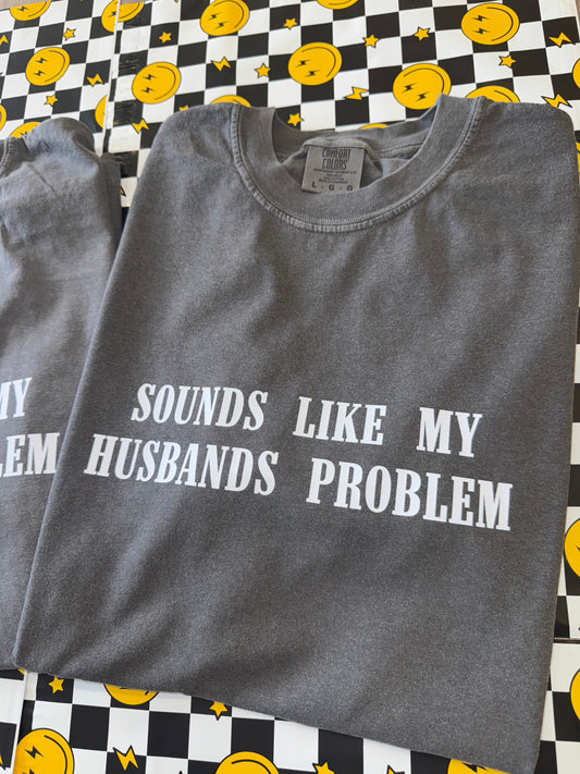 Sounds Like My Husbands Problem CC Tshirt