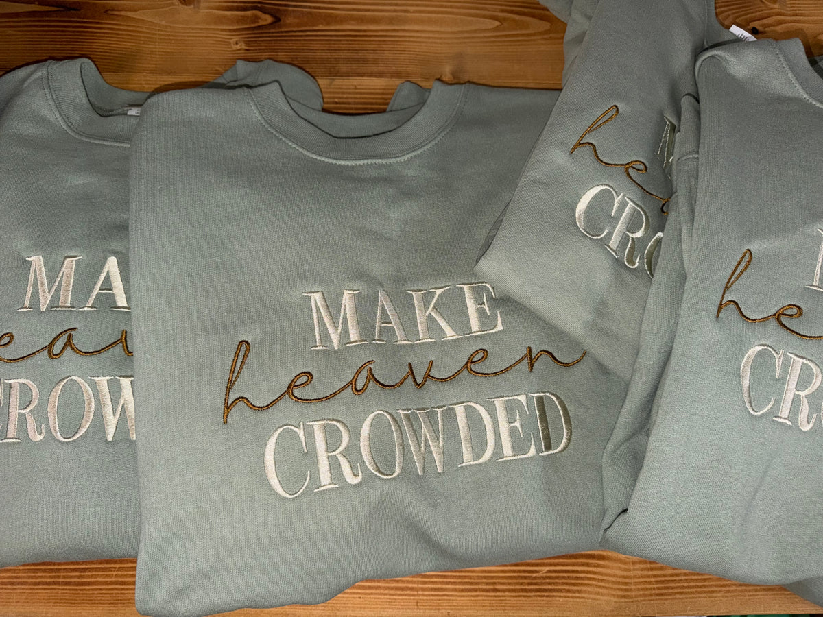 Make Heaven Crowded Embroidered Crewneck