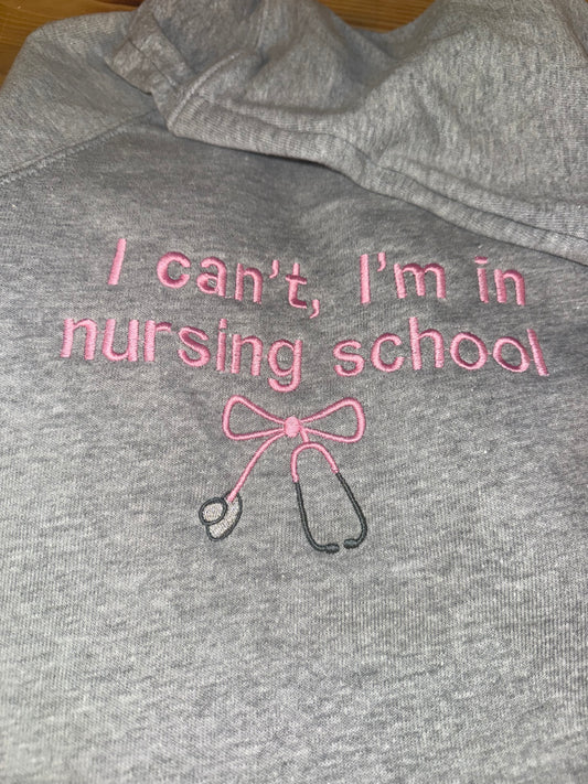I Can’t I’m In Nursing School Embroidered Crew